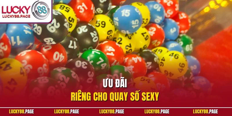 Ưu đãi riêng cho quay số sexy 